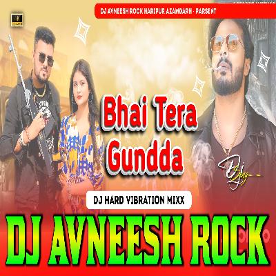 Bhai Tera Gunda Dj Hard Vibration Mixx Dj Avneesh Rock Haripur Azamgarh